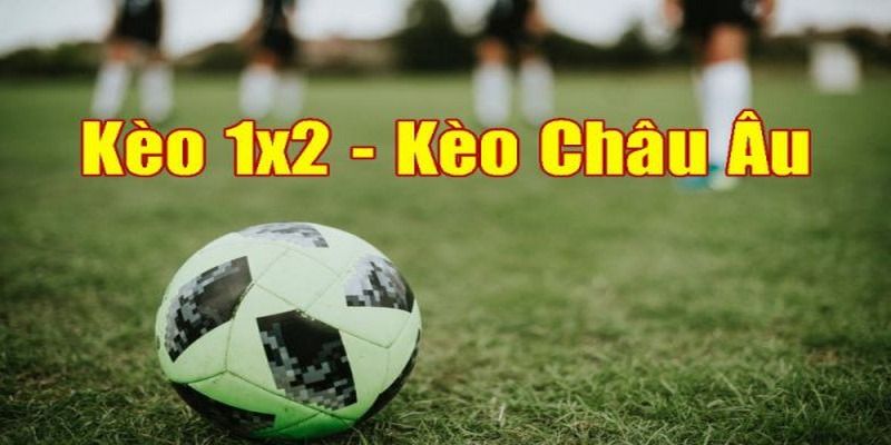 Khái niệm cần biết về kèo châu Âu