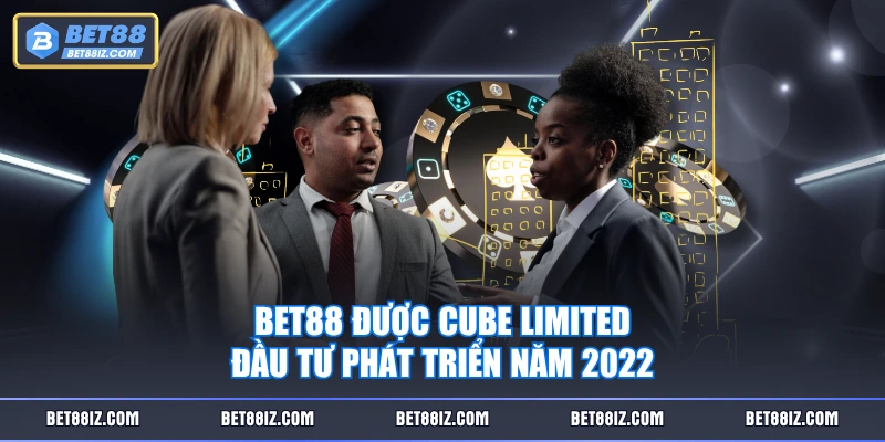 BET88 được Cube Limited đầu tư phát triển năm 2022