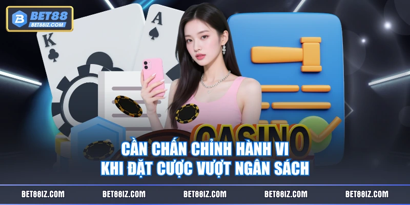 Cần chấn chỉnh hành vi khi đặt cược vượt ngân sách
