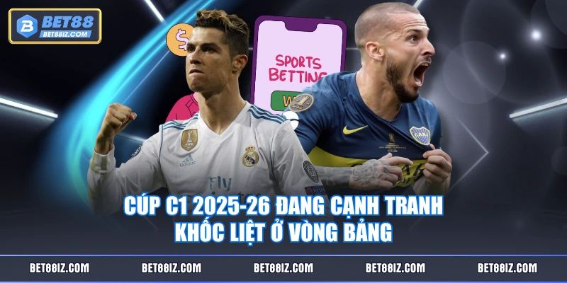 Cúp C1 2025-26 đang cạnh tranh khốc liệt ở vòng bảng