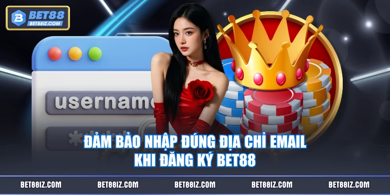 Đảm bảo nhập đúng địa chỉ email khi đăng ký BET88