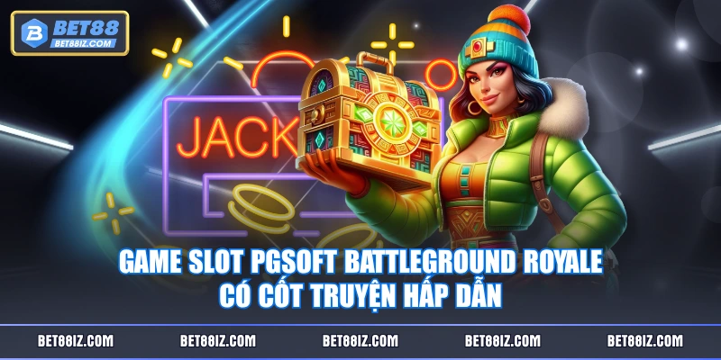 Game Slot PGSoft Battleground Royale có cốt truyện hấp dẫn