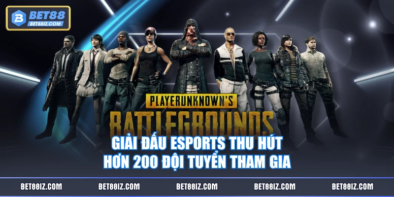 Giải đấu Esports thu hút hơn 200 đội tuyển tham gia